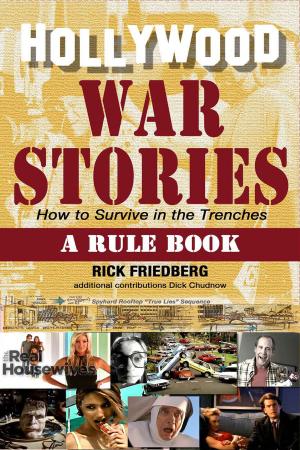 Cover of the book Hollywood War Stories: How to Survive in the Trenches by Scott Cupit