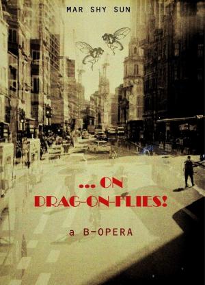 Cover of the book ''...On-Drag-On-Flies'' a B-Opera by Joe Bandel