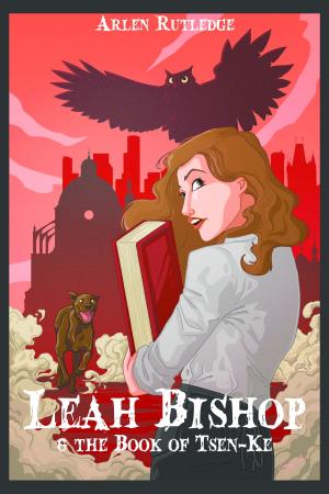 Cover of the book Leah Bishop & the Book of Tsen-Ke by Nate Walis
