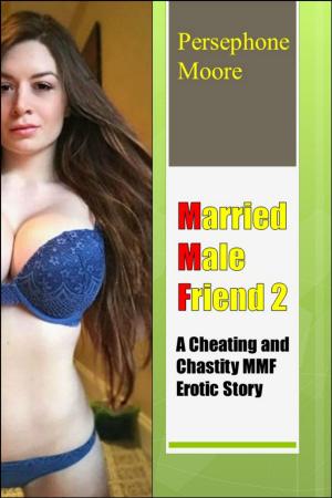 Cover of Married Male Friend 2: A Cheating and Chastity MMF Erotic Story Persephone Moore