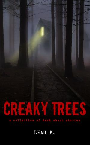 bigCover of the book Creaky Trees: A Collection of Dark Short Stories by 