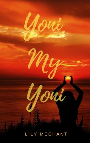 Cover of the book Yoni, My Yoni by Tonya Hilterbrandt