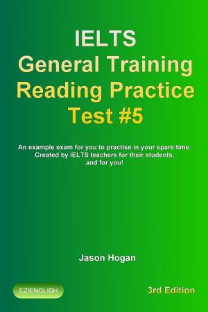 Cover of IELTS General Training Reading Practice Test #5. An Example Exam for You to Practise in Your Spare Time. Created by IELTS Teachers for their students, and for you!