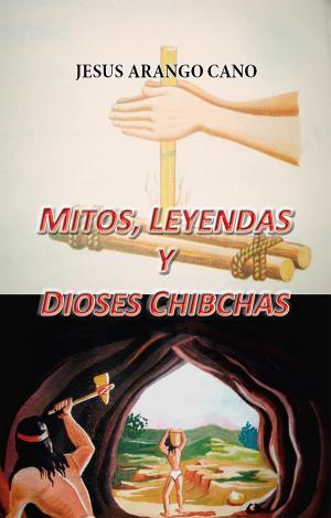 Cover of the book Mitos, Leyendas y Dioses Chibchas by Indalecio Liévano Aguirre
