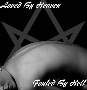 Cover of the book Loved By Heaven, Fouled By Hell by Brock Johnson