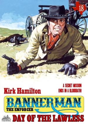 Cover of the book Bannerman the Enforcer 18: Day of the Lawless by Tom Morrison
