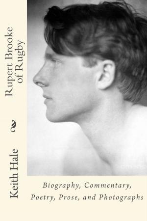 bigCover of the book Rupert Brooke of Rugby: Biography, Commentary, Poetry, Prose, and Photographs by 