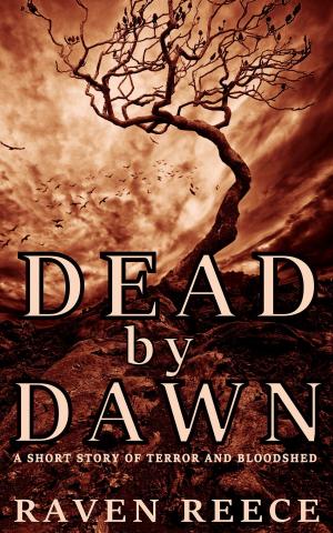 Cover of the book Dead by Dawn: A Short Story of Terror and Bloodshed by A. Hardy Roper