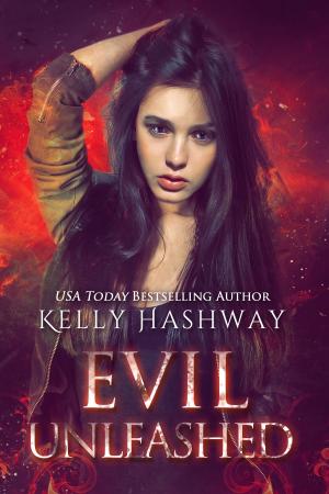 Cover of the book Evil Unleashed by Kelly Hashway