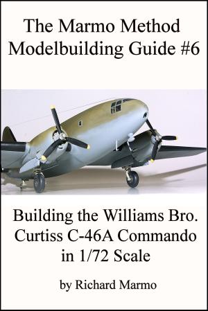 Book cover of The Marmo Method Modelbuilding Guide #6: Building The Williams Bros. 1/72 scale Curtiss C-46A Commando
