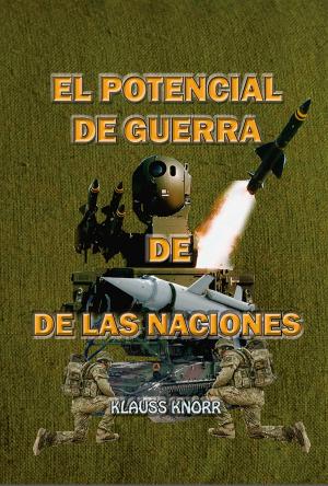 Cover of the book El Potencial de Guerra de las Naciones by Luis Alberto Villamarin Pulido