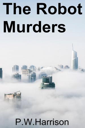 Cover of the book The Robot Murders by CH Kelly