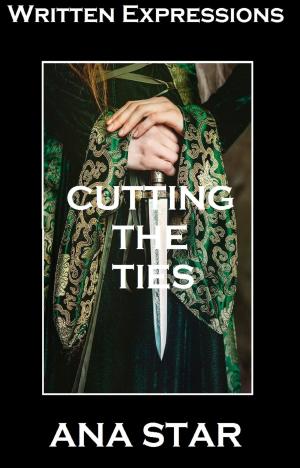 Cover of the book Cutting The Ties Book One by Ana Star