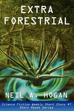 Cover of the book ExtraForestrial: Science Fiction Weekly Short Story #7 by Neil A. Hogan