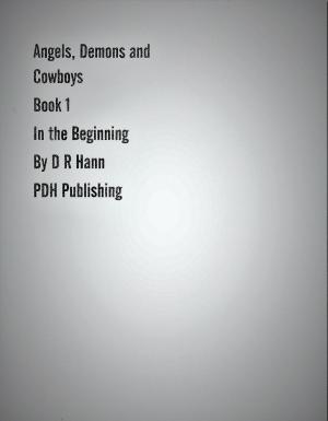 Book cover of Angels, Demons and Cowboys Book 1 In the Beginning