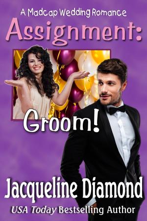 Cover of the book Assignment: Groom!: A Madcap Wedding Romance by Clare London