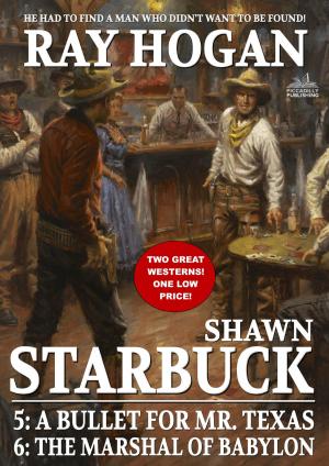Cover of the book Shawn Starbuck Double Western 3: A Bullet for Mr. Texas / The Marshal of Babylon by J.T. Edson