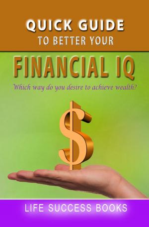 Book cover of Quick Guide To Better Your Financial IQ