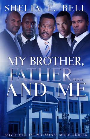 Cover of the book My Brother, Father...and Me by Shelia E. Bell