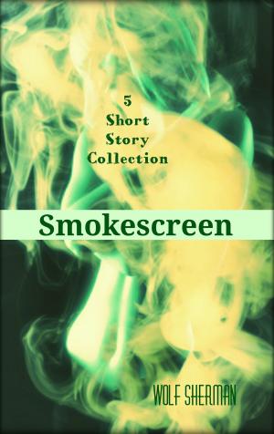 Cover of the book Smoke Screen by Wolf Sherman