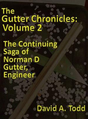 Book cover of The Gutter Chronicles: Volume 2: The Continuing Saga of Norman D Gutter, Engineer
