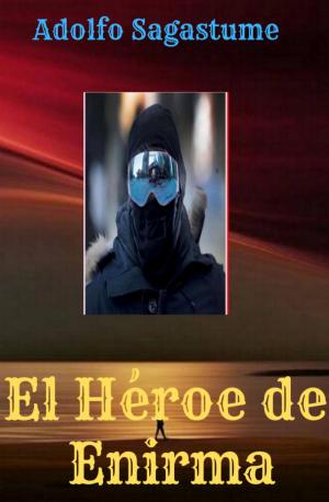 Cover of the book El Héroe de Enirma by Adolfo Sagastume