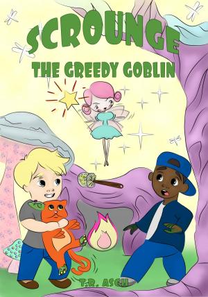 Cover of the book Scrounge, the Greedy Goblin by Tricia Skinner