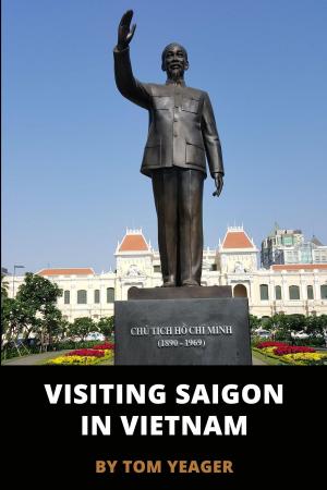 Cover of the book Visiting Saigon In Vietnam by Thomas Yeager