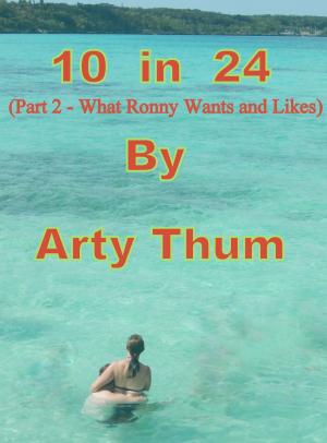 Cover of the book 10 in 24 (Part 2 - What Ronny Wants and Likes) by Aurelia Hawthorne