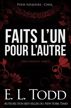 Cover of the book Faits l’un pour l’autre by E. L. Todd