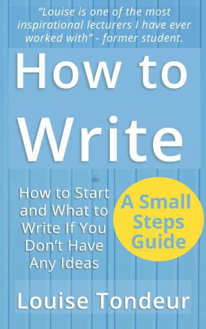 Cover of How to Write: How to start, and what to write if you don’t have any ideas