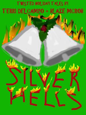 Cover of the book Silver Hells by Terri DelCampo, Blaze McRob