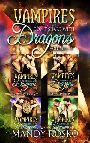 Cover of the book Vampires Don't Share With Dragons 4 in 1 by Mandy Rosko
