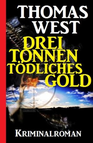 Cover of the book Drei Tonnen tödliches Gold by Alfred Bekker, Don Pendleton, Freder van Holk