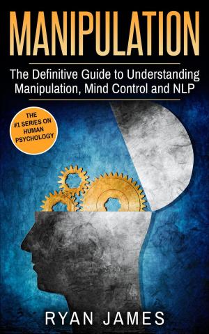 Cover of Manipulation: The Definitive Guide to Understanding Manipulation, Mind Control and NLP
