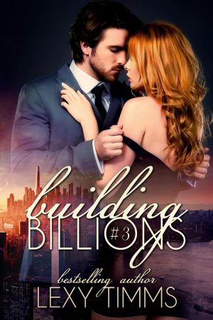 Cover of the book Building Billions - Part 3 by Alana Sapphire