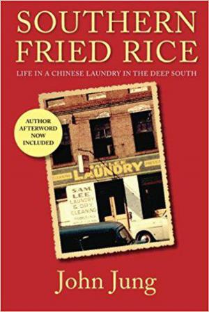 Book cover of Southern Fried Rice: Life in a Chinese Laundry in the Deep South