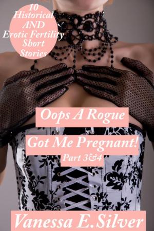 Cover of the book Oops A Rogue Got Me Pregnant! Part 3&4 - 10 Historical AND Erotic Fertility Short Stories by Aimee Nichon