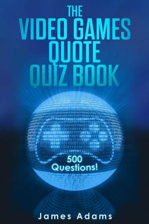 Cover of The Video Games Quote Quiz Book: 500 Questions!