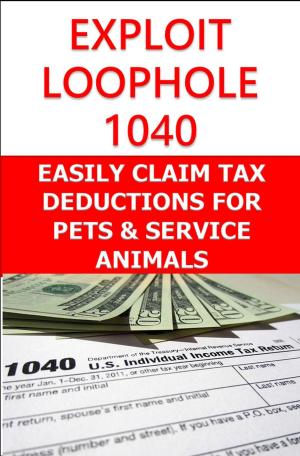 Book cover of Exploit Loophole 1040: Easily Claim Tax Deductions for Pets & Service Animals