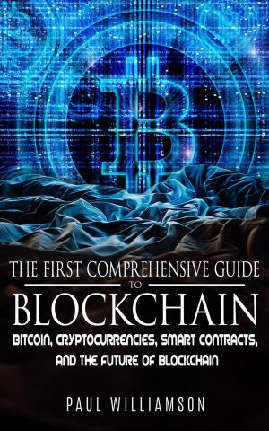 Cover of the book The First Comprehensive Guide To Blockchain: Bitcoin, Cryptocurrencies, Smart Contracts, and the Future of Blockchain by Slater Investments
