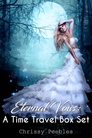 Cover of the book Eternal Vows: A Time Travel Box Set by Chrissy Peebles