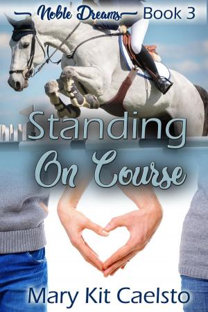 Cover of the book Standing On Course by Mary Kit Caelsto
