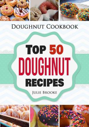 Book cover of Doughnut Cookbook: Top 50 Doughnut Recipes