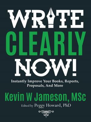 Cover of the book How to Write Clearly Now! Instantly Improve Your Writing for Books, Reports, and Proposals by Danny O. Snow
