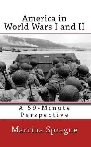 Cover of the book America in World Wars I and II by Martina Sprague