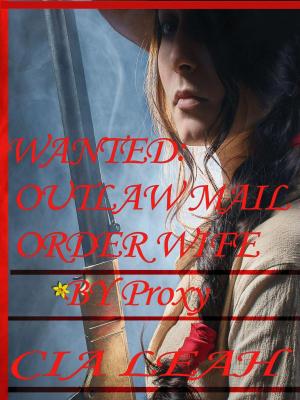 Book cover of Wanted: Outlaw Mail Order Wife; By Proxy