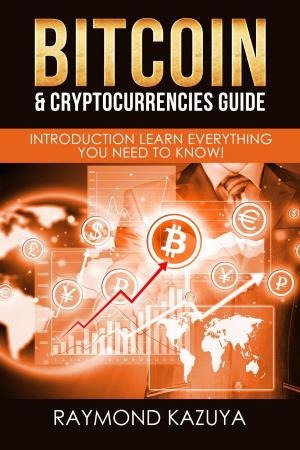 Book cover of Bitcoin & Cryptocurrencies Guide: Introduction Learn Everything You Need To Know!