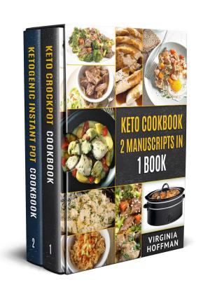 Cover of Keto Cookbook: 2 Manuscripts in 1 Book - Keto Crockpot Cookbook - Ketogenic Instant Pot Cookbook