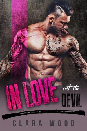 Cover of the book In Love with the Devil: A Bad Boy Motorcycle Club Romance (Black Asphalt MC) by CLARA WOOD
